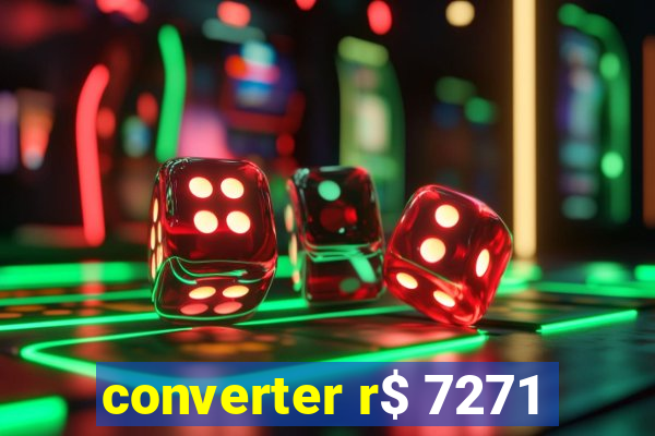 converter r$ 7271